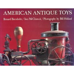 American Antique Toys 1830-1900 Types Makers Dates / Massive Illustrated Book 
