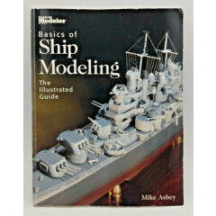 Basics of Ship Modeling The Illustrated Guide Mike Ashey 2000 TPB Good Condition
