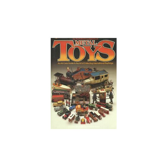 Antique Metal Tin Cast Iron Toys - Cars Trucks Airplanes Military Etc. / Book {1}